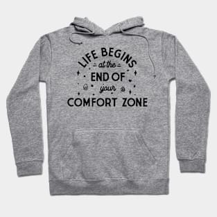 Life begins at the end of your comfort zone Hoodie